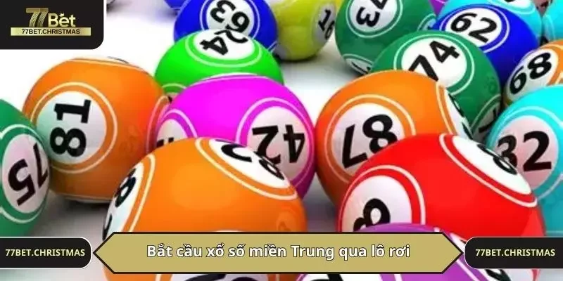 Bắt cầu xổ số miền Trung qua lô rơi