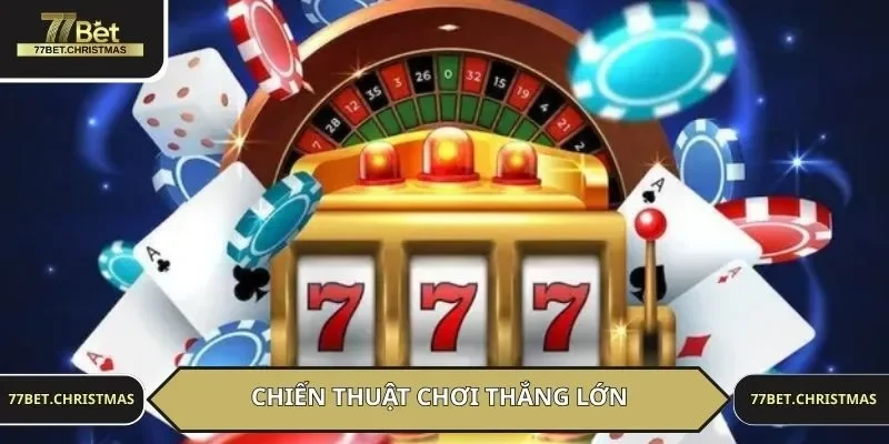 Chiến thuật chơi thắng lớn