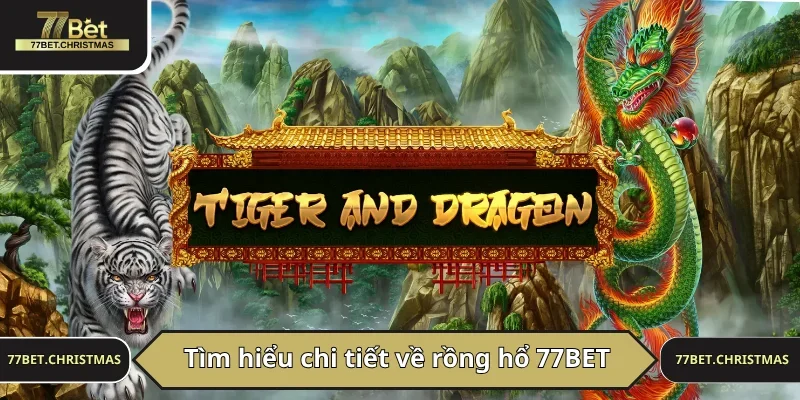 Rồng hổ 77BET là game đánh bài ăn tiền thật có nguồn gốc từ Campuchia 