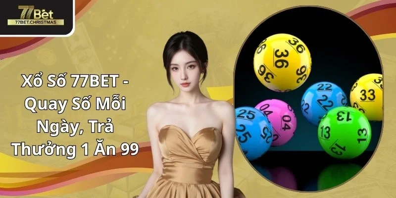 Xổ Số 77BET - Quay Số Mỗi Ngày